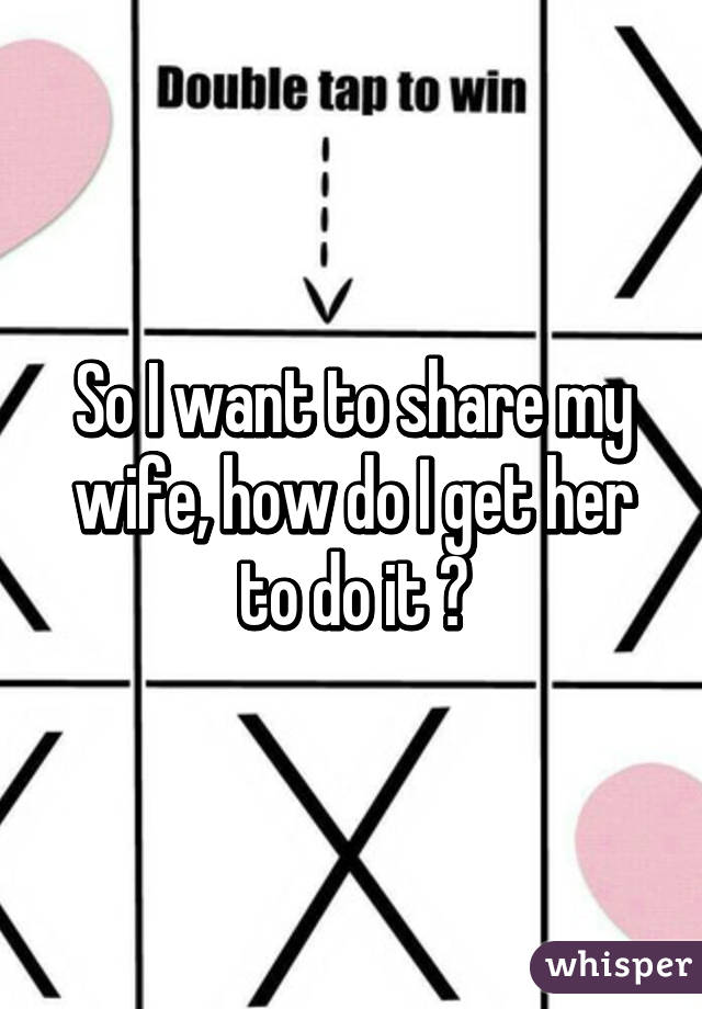 I Want To Share Wife